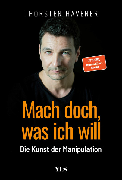 Mach doch, was ich will: Die Kunst der Manipulation