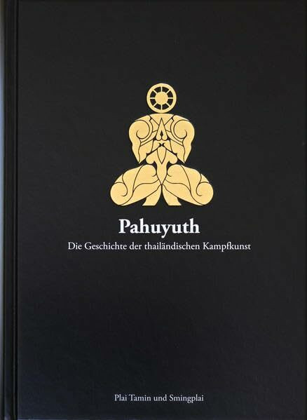 Pahuyuth - Die Geschichte der thailändischen Kampfkunst