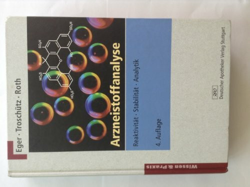 Arzneistoffanalyse: Reaktivität - Stabilität - Analytik (Wissen und Praxis)