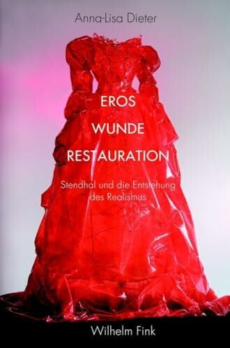 Eros - Wunde - Restauration: Stendhal und die Entstehung des Realismus (Periplous, Münchener Studien zur Literaturwissenschaft)