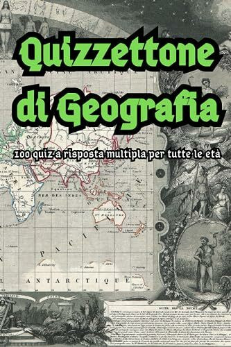 Quizzettone di Geografia: Quiz di 100 domande sulla geografia di tutte le difficoltà (con risposte), per tutte l'età l'ultima domanda ti stupirà