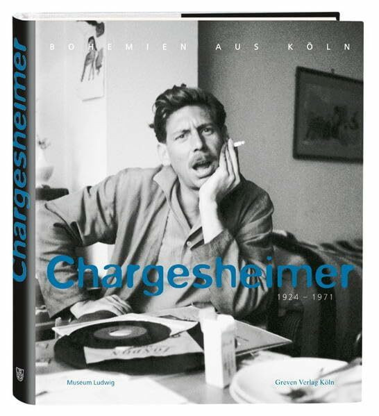 Chargesheimer 1924-1971: Bohemien aus Köln