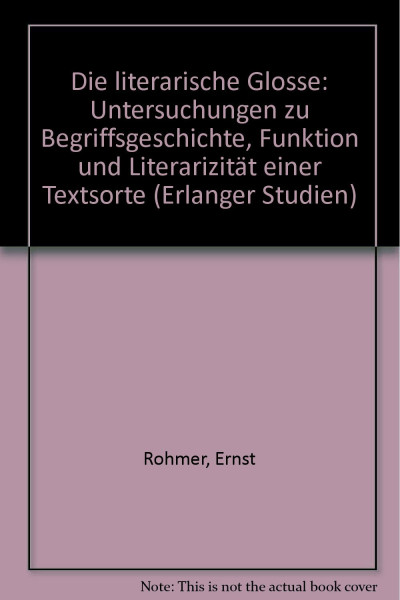 Die literarische Glosse: Untersuchungen zu Begriffsgeschichte, Funktion und Literarizität einer Textsorte (Erlanger Studien)