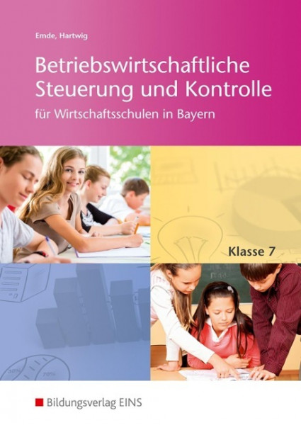 Betriebswirtschaftliche Steuerung und Kontrolle 7. Schülerband. Wirtschaftsschulen in Bayern
