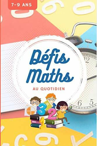 Défis maths au quotidien: 74 défis en 3 minutes chrono | 7 à 9 ans | Sudokus, Calcul mental, Calcul rapide, Sudoku, Multiplication, Le compte est bon | (Les défis, Band 1)