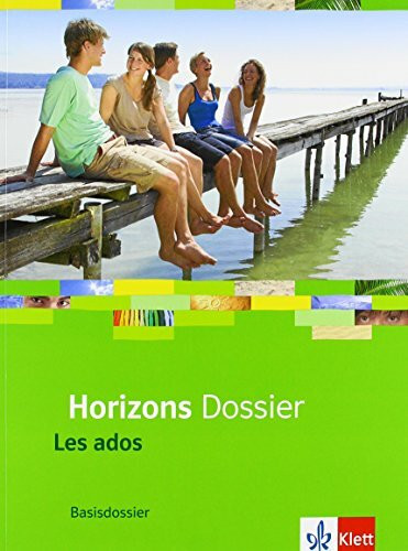Horizons Dossier. Les ados: Basisdossier Klasse 10 (G8), Klasse 11 (G9) (Horizons Dossier. Ausgabe ab 2013)
