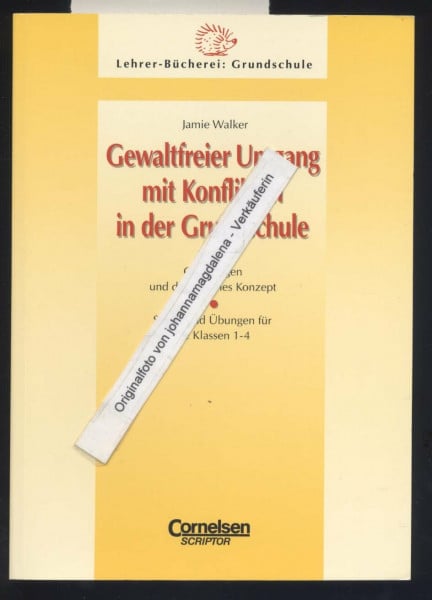 Lehrerbücherei Grundschule: Gewaltfreier Umgang mit Konflikten in der Grundschule: Grundlagen und didaktisches Konzept, Spiele und Übungen für das 1. bis 4. Schuljahr