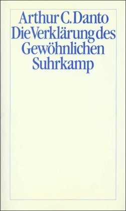 Die Verklärung des Gewöhnlichen: Eine Philosophie der Kunst (Theorie)