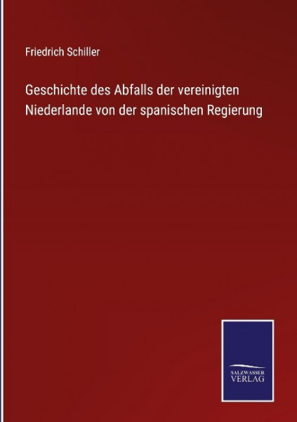 Geschichte des Abfalls der vereinigten Niederlande von der spanischen Regierung