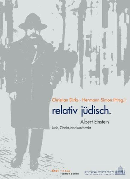 Relativ jüdisch: Albert Einstein Jude, Zionist, Nonkonformist