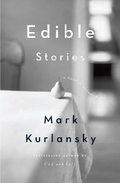 Edible Stories: A Novel in Sixteen Parts