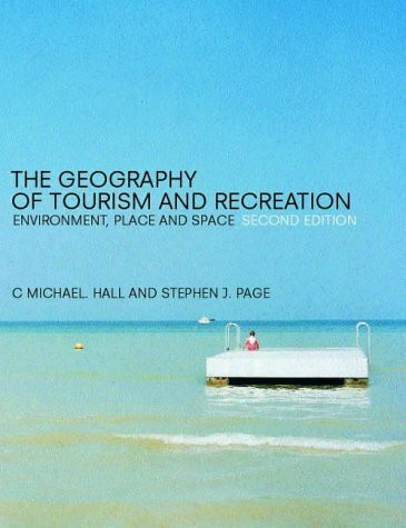 Routledge The Geography Of Tourism And Recreation, Environment, Place And Space