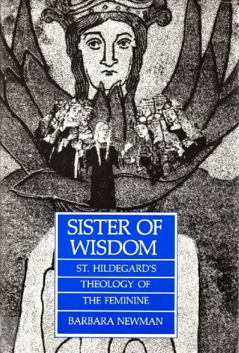 Sister of Wisdom: St Hildegard's Theology of the Feminine