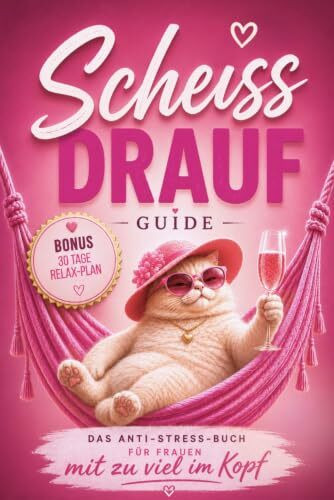 Dein Scheiss-Drauf Guide. Anti-Stress-Buch für Frauen: Der Allrounder mit Rätseln, Anti-Stress-Hacks, Aha-Momenten und Übungen gegen Overthinking und Mental Load