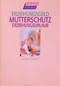 Erziehungsgeld, Mutterschutz, Erziehungsurlaub