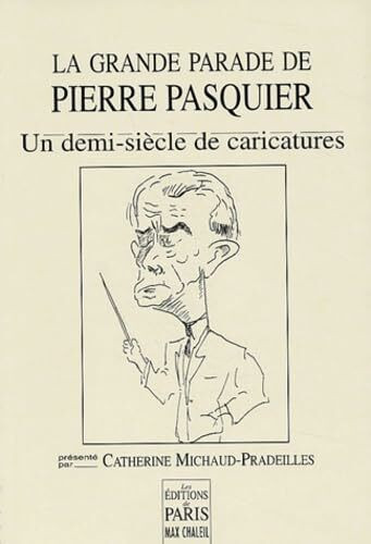 La grande parade de Pierre Pasquier: Un demi-siècle de caricatures