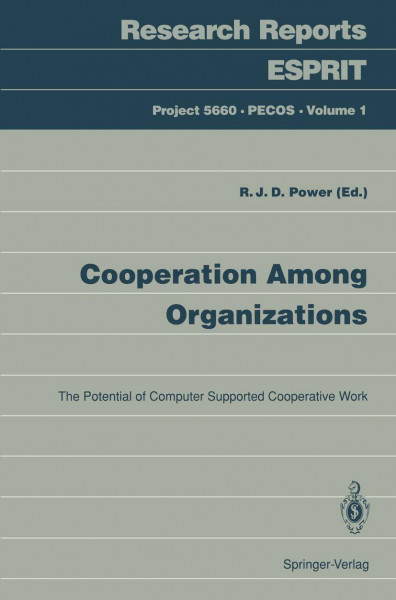 Cooperation Among Organizations: The Potential Of Computer Supported Cooperative Work (Research Reports Esprit, 1, Band 1)