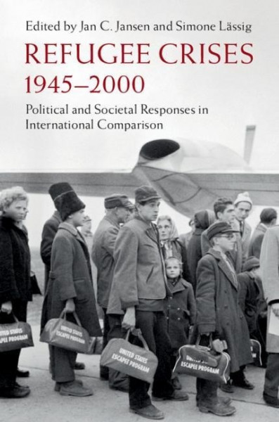 Refugee Crises, 1945-2000: Political and Societal Responses in International Comparison