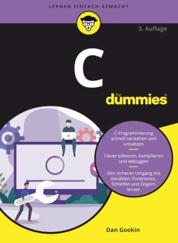 C für Dummies: Wunderbar anschaulich und humorvoll. Für Einsteiger und Umsteiger.