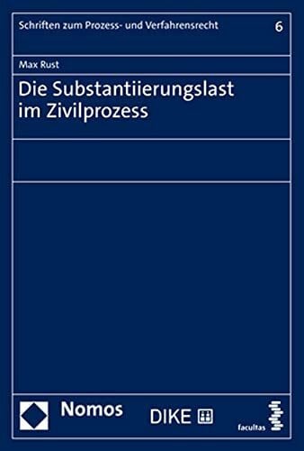 Die Substantiierungslast im Zivilprozess (Schriften zum Prozess- und Verfahrensrecht)