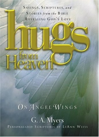 Hugs/Heaven - Angels Wings: Sayings, Scriptures, and Stories from the Bible Revealing God's Love