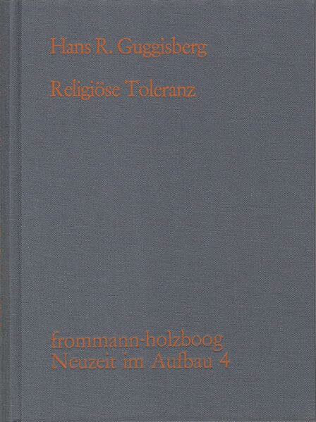 Religiöse Toleranz: Dokumente zur Geschichte einer Forderung (Neuzeit im Aufbau)