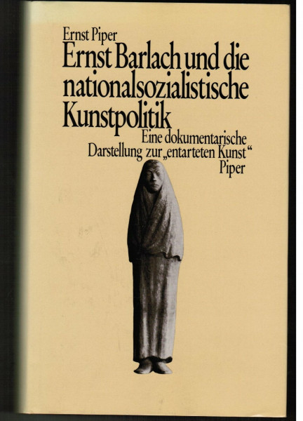 Ernst Barlach und die nationalsozialistische Kunstpolitik: Eine dokumentarische Darstellung zur "entarteten Kunst"