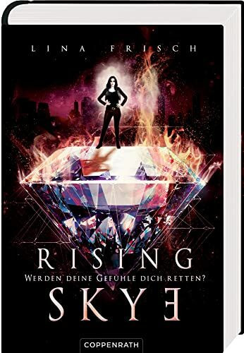 Rising Skye (Bd. 2): Werden deine Gefühle dich retten?