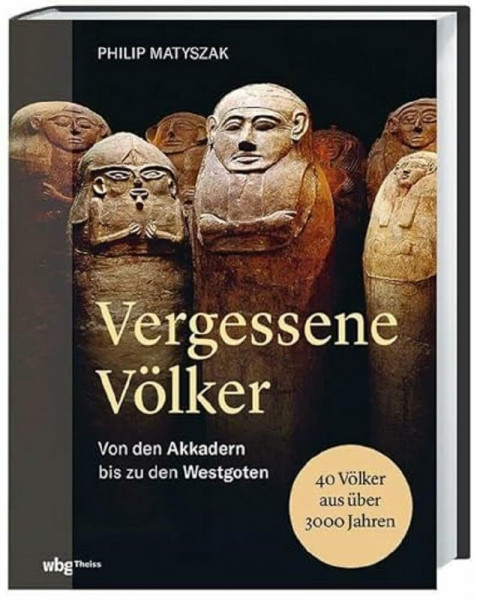 Vergessene Völker: Von den Akkadern bis zu den Westgoten