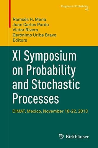 XI Symposium on Probability and Stochastic Processes: CIMAT, Mexico, November 18-22, 2013 (Progress in Probability, 69, Band 68)