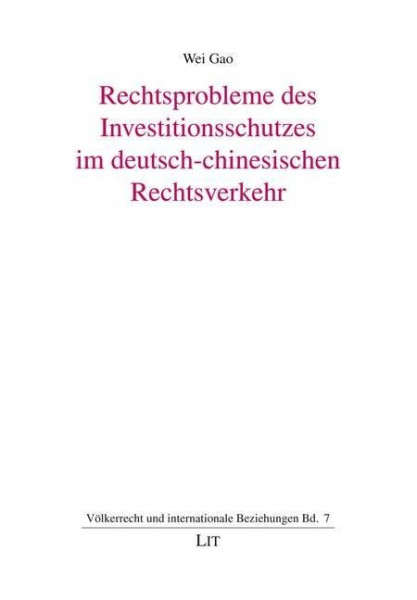 Rechtsprobleme des Investitionsschutzes im deutsch-chinesischen Rechtsverkehr