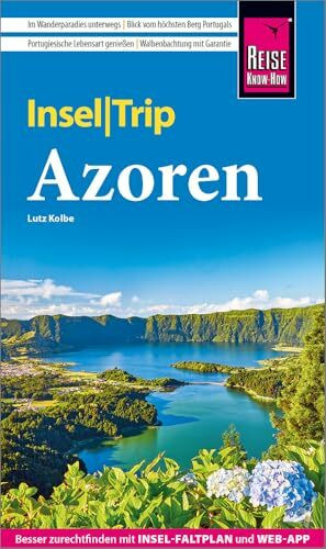 Reise Know-How InselTrip Azoren: Reiseführer Azoren mit Wanderungen, Faltplan und kostenloser Web-App