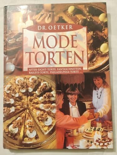 Dr. Oetker Mode-Torten: After-Eight-Torte, Fantaschnitten, Baileys-Torte, Philadelphia-Torte ...