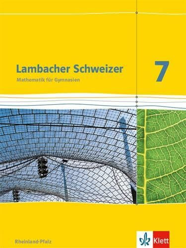 Lambacher Schweizer Mathematik 7. Ausgabe Rheinland-Pfalz: Schulbuch Klasse 7 (Lambacher Schweizer. Ausgabe für Rheinland-Pfalz ab 2012)