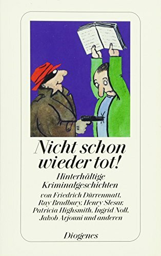 Nicht schon wieder tot!: Hinterhältige Kriminalgeschichten (detebe)