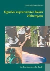 Eigenbau improvisierter, kleiner Holzvergaser