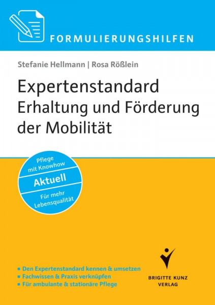Formulierungshilfen Expertenstandard Erhaltung und Förderung der Mobilität in der Pflege: Den Expertenstandard kennen und umsetzen. Fachwissen und ... Know-how. Aktuell. Berücksichtigt die SIS.