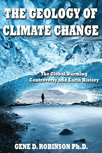 The Geology of Climate Change: The Global Warming Controversy and Earth History