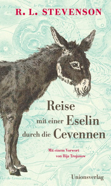Reise mit einer Eselin durch die Cevennen: Mit einem Vorwort von Ilija Trojanow. Mit einem Vorwort von Ilija Trojanow
