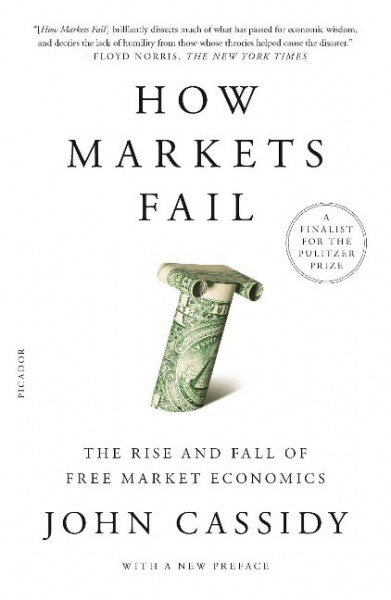 How Markets Fail: The Rise and Fall of Free Market Economics