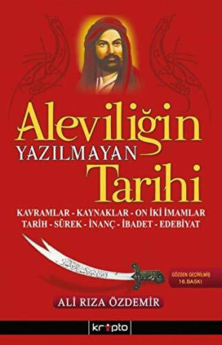Aleviligin Yazilmayan Tarihi: Kavramlar, Kaynaklar, On Iki Imamlar, Tarih, Sürek, Inanc, Ibadet, Edebiyat