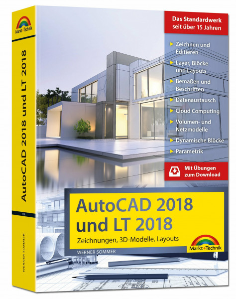 AutoCAD 2018 und LT2018 inkl. Beileger für Version 2019 mit allen NEUHEITEN der 2019er Version Zeichnungen, 3D-Modelle, Layouts (Kompendium / ... der 2019er Version. Mit Übungen zum Download