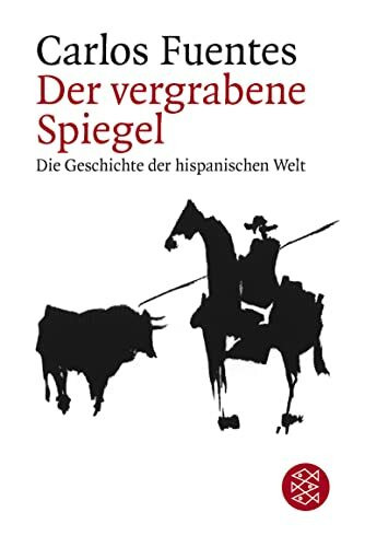 Der vergrabene Spiegel: Die Geschichte der hispanischen Welt