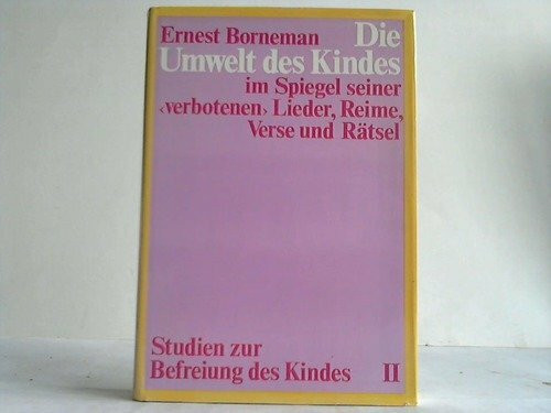 Die Umwelt des Kindes im Spiegel seiner verbotenen Lieder, Reime, Verse und Rätsel