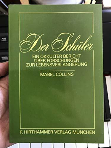 Der Schüler: Ein okkulter Bericht über Forschungen zur Lebensverlängerung