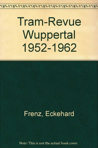 Tram-Revue Wuppertal 1952-1962