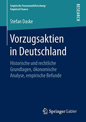 Vorzugsaktien in Deutschland: Historische und rechtliche Grundlagen, ökonomische Analyse, empirische Befunde (Empirische Finanzmarktforschung/Empirical Finance)