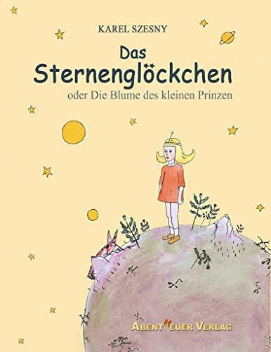 Das Sternenglöckchen: oder Die Blume des kleinen Prinzen