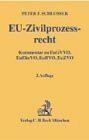 EU-Zivilprozessrecht: EuGVVO, EuEheVO, AVAG, HZÜ, EuZVO, HBÜ, EuBVO