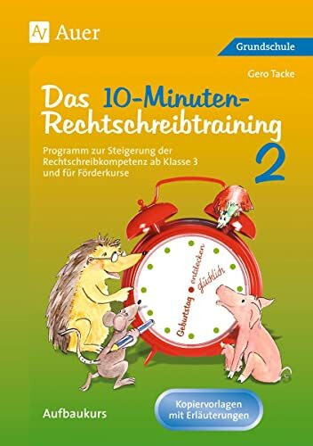 10-Minuten-Rechtschreibtraining für den Unterricht: Programm zur Steigerung der Rechtschreibkompetenz ab Klasse 3 und für Förderkurse (Rechtschreibtraining GS)